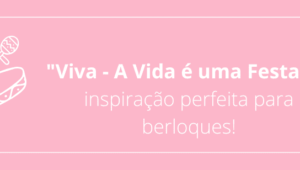 Viva - A Vida é uma Festa: A inspiração perfeita para berloques!