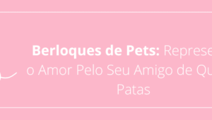 Berloques de Pets: Represente o Amor Pelo Seu Amigo de Quatro Patas