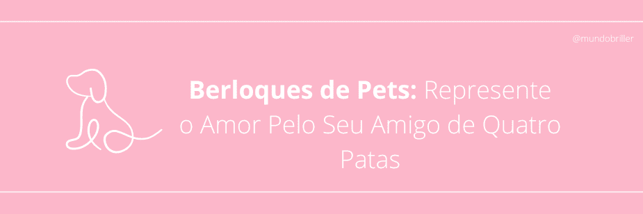 Berloques de Pets: Represente o Amor Pelo Seu Amigo de Quatro Patas