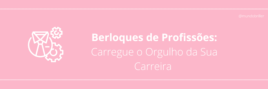 Berloques de Profissões: Carregue o Orgulho da Sua Carreira