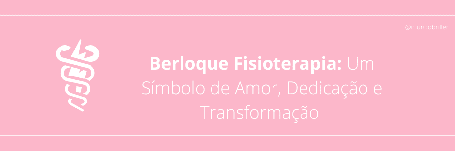 Berloque Fisioterapia: Um Símbolo de Amor, Dedicação e Transformação