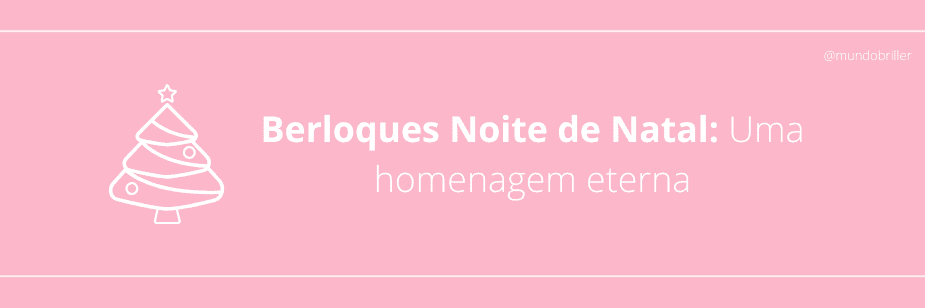 Berloques Noite de Natal: Uma homenagem eterna