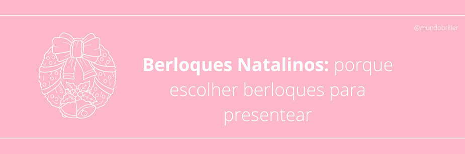 Berloques Natalinos: porque escolher berloques para presentear