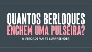 Quantos berloques enchem uma pulseira? - A verdade vai te surpreender!