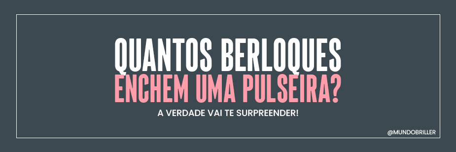 Quantos berloques enchem uma pulseira? - A verdade vai te surpreender!