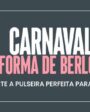 Carnaval em forma de berloques: monte a pulseira perfeita para a folia