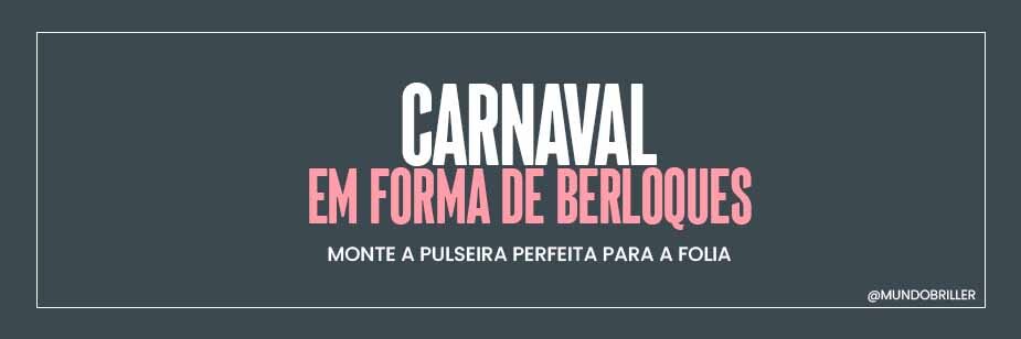 Carnaval em forma de berloques: monte a pulseira perfeita para a folia