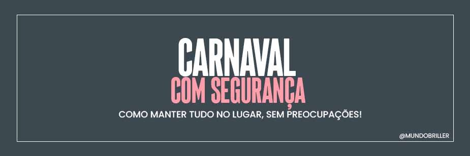 Carnaval com segurança: como manter tudo no lugar, sem preocupações!