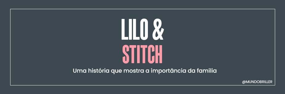 Lilo & Stitch: uma história que mostra a importância da família
