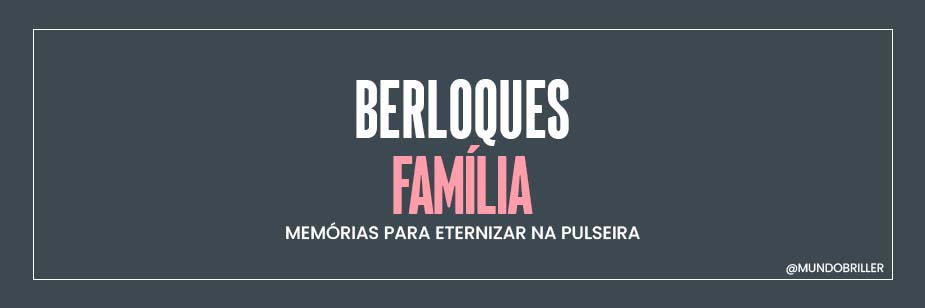 Berloques Família: Memórias para eternizar na pulseira