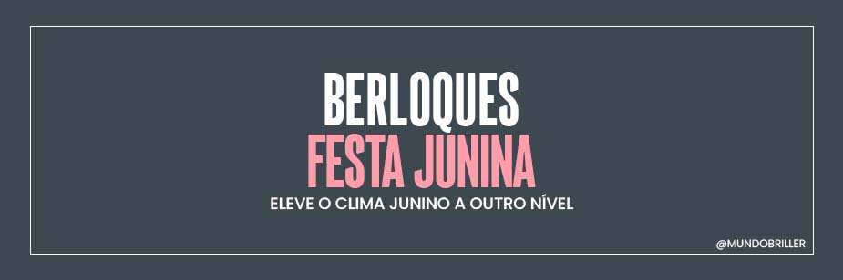 Berloques Festa Junina: eleve o clima junino a outro nível!