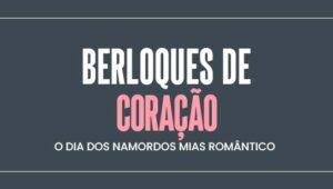Berloques de Coração: O Dia dos Namorados mais romântico