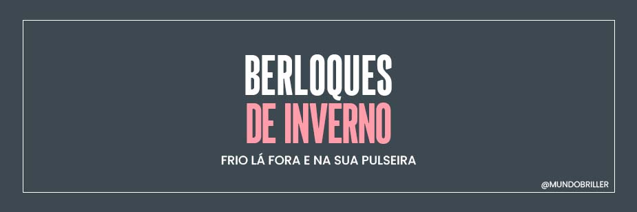 Berloques de Inverno: frio lá fora e na sua pulseira!