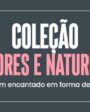 Coleção Flores e Natureza: seu jardim encantado em forma de berloques